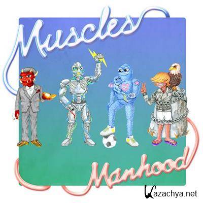 Muscles - Manhood (2012)