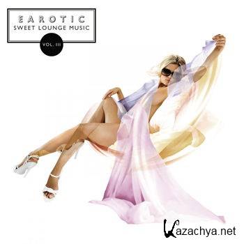 Earotic Sweet Lounge Music Vol 3 (2012)