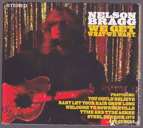 Nelson Bragg - We Get What We Want (2012)