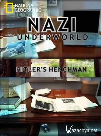   :   / Nazi Underworld: Hitlers Henchman (2011) SATRip 