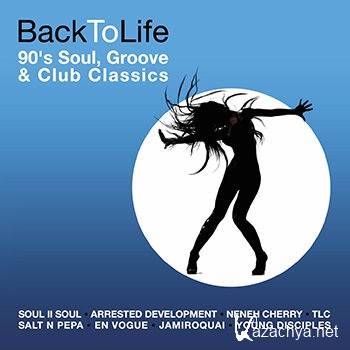 Back To Life: 90s Soul Groove & Club Classics [3CD] (2011)