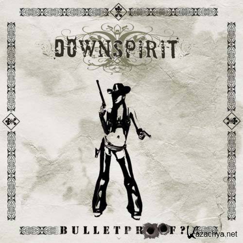 Downspirit - Bulletproof (2012)