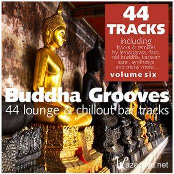 Buddha Grooves Vol 6 - 44 Lounge & Chillout Bar Tracks (2011)