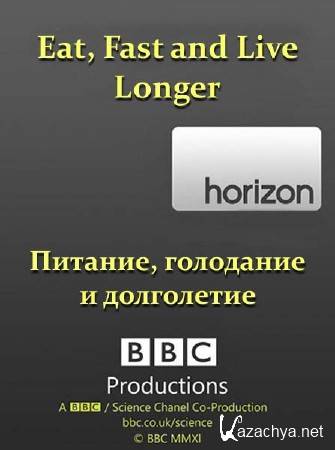 BBC: ,    / BBC: Eat, Fast and Live Longer (2012) SATRip 