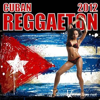 Cuban Reggaeton 2012 (Reggaeton, Cubaton, Dembow, Urban Latin) (2012)