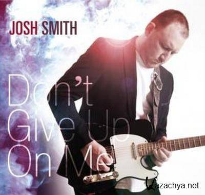 Josh Smith - Don't Give Up On Me (2012)