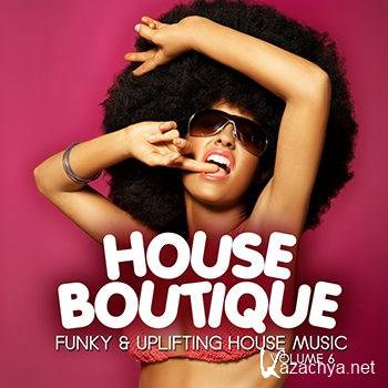 House Boutique Vol 6 (Funky & Uplifting House Tunes) (2012)