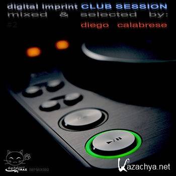 Digital Imprint Club Session Vol 2 (mixed & selected by Diego Calabrese) (2012)