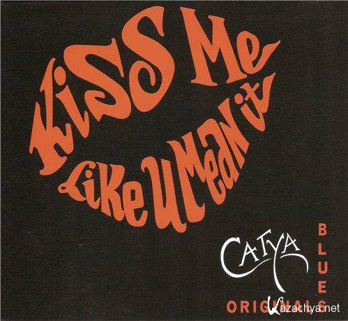 Catya - Kiss Me Like u Mean It (2012)