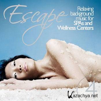 Escape Vol 4: Relaxing Background Music For SPAs and Wellness Centers (2012)