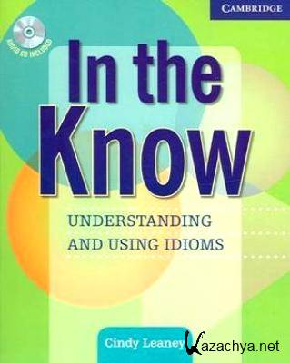 C. Leaney. In the Know. Understanding and Using Idioms ( )
