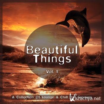 Beautiful Things Vol 1 (A Collection of Lounge & Chill Out Grooves) (2012)