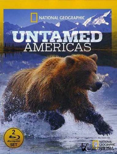 National Geographic.    / Untamed Americas [S01] (2012) HDRip