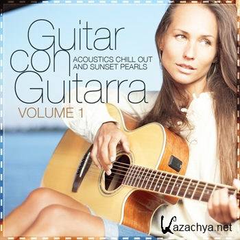 Guitar Con Guitarra Vol 1 (Acoustics Chill Out & Sunset Pearls) (2012)