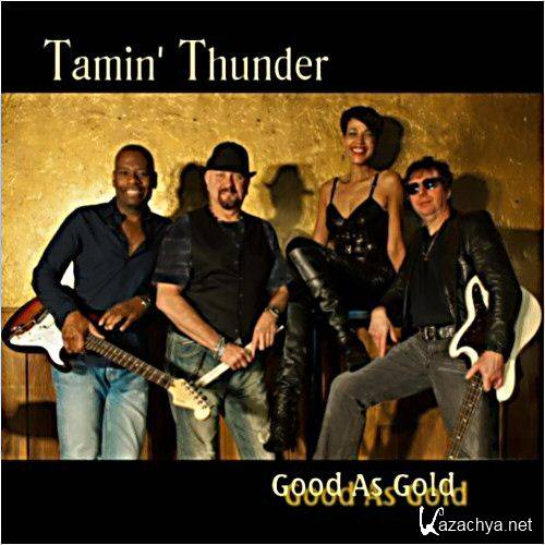 Tamin' Thunder - Good As Gold (2012)