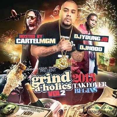 DJ Young JD & DJ Hood - Grind-A-Holics 2: Takeover Begins (2013)