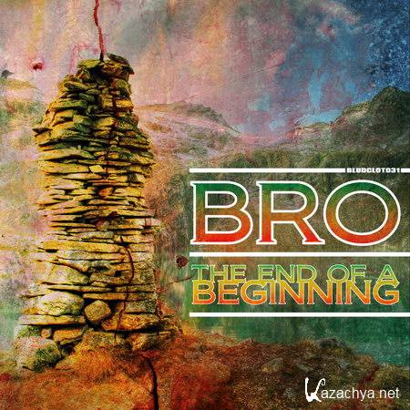 Bro - The End Of A Beginning (2012)