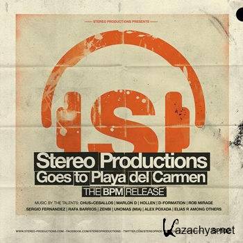 Stereo Productions Goes To Playa Del Carmen - The BPM Release (2013)