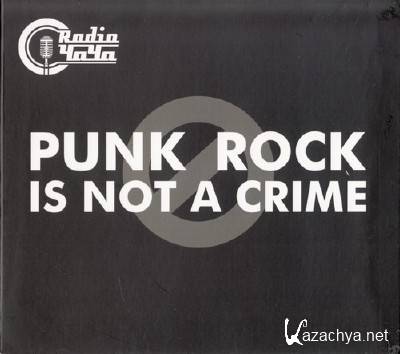 Radio  - Punk Rock Is Not A Crime (2012) HQ