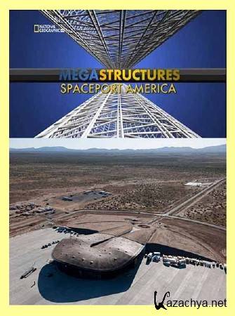 :   / MegaStructures. Spaceport America (2011) HDTVRip 