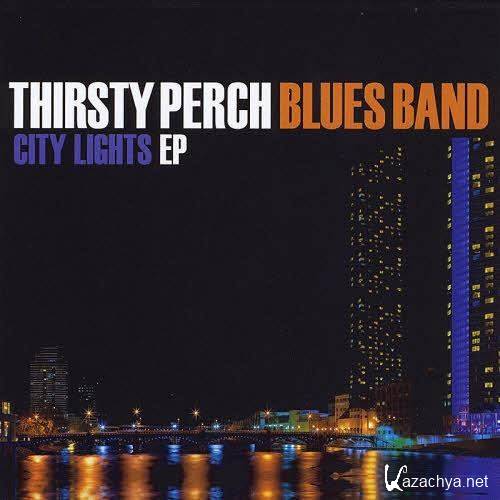Thirsty Perch Blues Band - City Lights EP (2012)