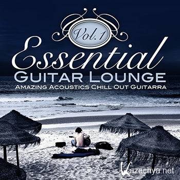 Essential Guitar Lounge Vol 1 (Amazing Acoustics Chill Out Guitarra) (2013)