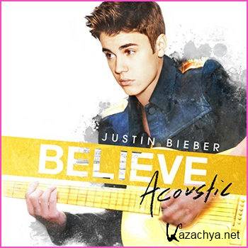 Justin Bieber - Believe Acoustic (2013)