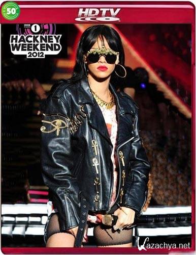 Rihanna  Live @ Radio 1 Big Weekend Hackney (2012). 1080i HDTV