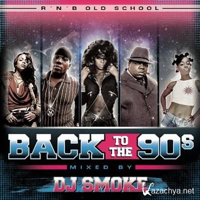 Back To The 90's R'N'B Old School (Mixed By DJ Smoke) (2013)