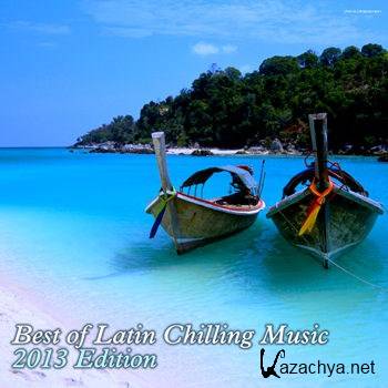 Best Of Latin Chilling Music: 2013 Edition (2013)