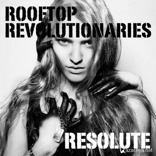 Rooftop Revolutionaries - Resolute (2013)