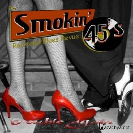 The Smokin' 45s - Trouble Again (2013)