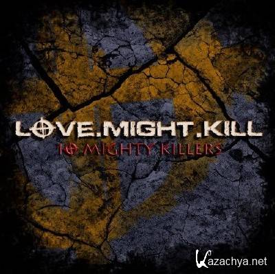 Love.Might.Kill - 10 Mighty Killers (2013)