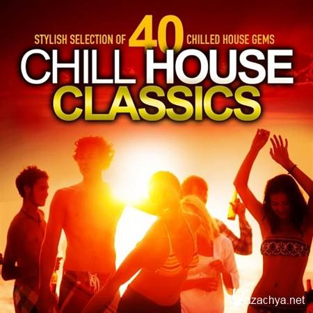 VA - Chill House Classics Stylish Selection of 40 Chilled House Gems (2013)