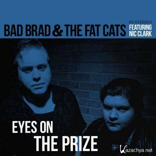 Bad Brad & The Fat Cats - Eyes On The Prize (2013)