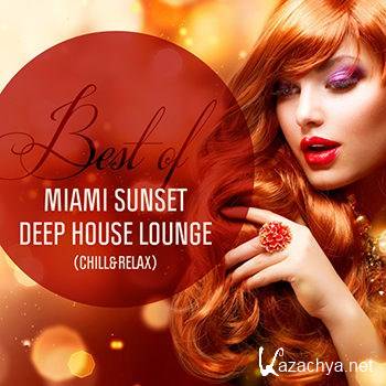 Best of Miami Sunset Deep House Lounge (Chill & Relax) (2013)