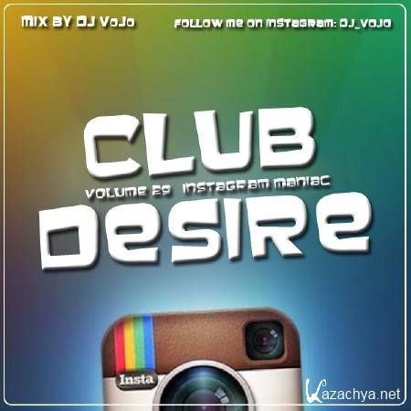 Dj VoJo - CLUB DESIRE vol. 29 Instagram Maniac (2013)