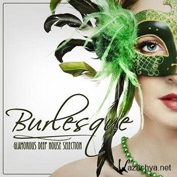 Burlesque: Glamorous Deep House Selection (2013)