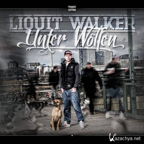 Liquit Walker - Unter Woelfen (2013)