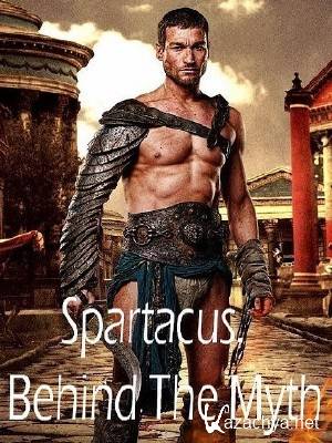.    / Spartacus. Behind the Myth (2006/TVRip/619 Mb)