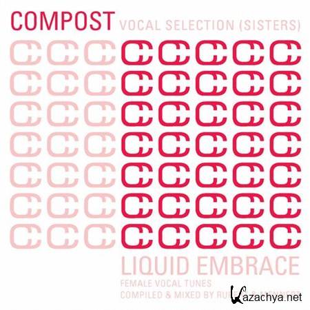 VA - Compost Vocal Selection Sisters - Liquid Embrace - Female Vocal Tunes (2013)