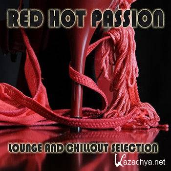 Red Hot Passion (Lounge and Chillout Selection) (2013)