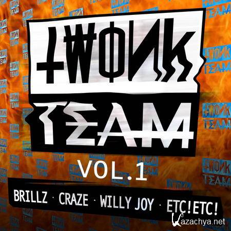 Brillz, Craze, Willy Joy & Etc!Etc! - Twonk Team Vol.1 (2013)