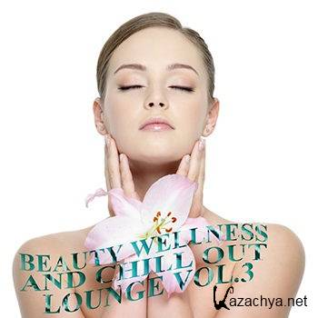 Beauty Wellness & Chill Out Lounge Vol 3 (Musical Health Recoveries) (2013)