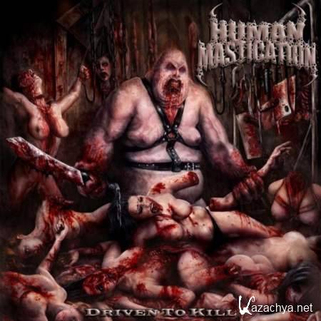 Human Mastication - Driven To Kill [2013, Slamming Brutal Death, MP3]