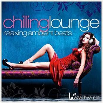 Chilling Lounge Relaxing Ambient Beats [2CD] (2013)