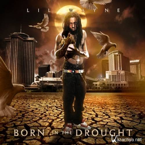 Lil Wayne - Born In The Drought (2013)