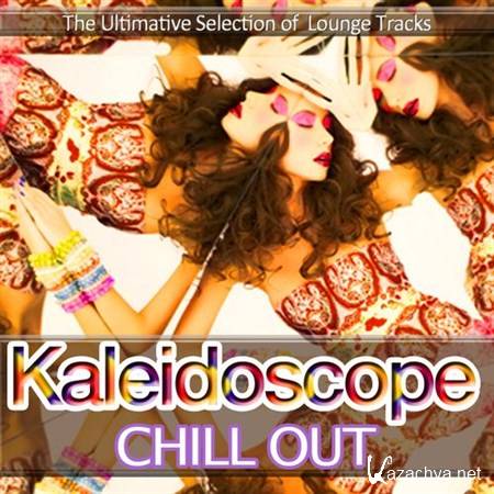 VA - Kaleidoscope Chill Out The ultimate Selection of Lounge Tracks from Cafe Ibiza to Bar Oriental (2013)