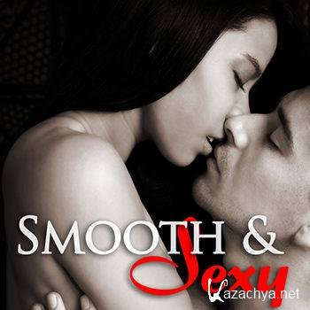 Smooth Jazz - Sexy Saxophone Songs for Intimate Couples, Hot Erotic Music for Love Making (2013)