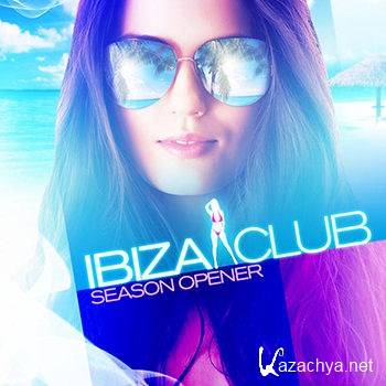 Ibiza Club Season Opener [2CD] (2013)
